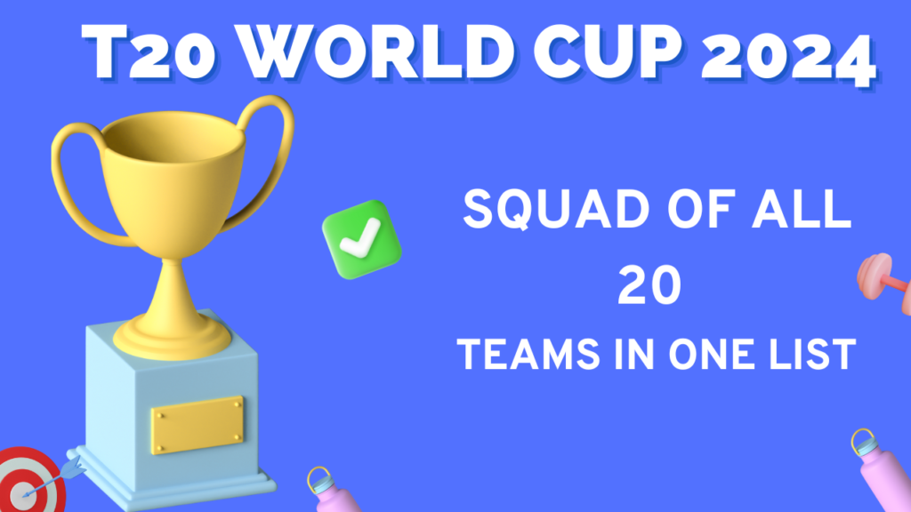 T20 world cup 2024 : squad of all teams in one list